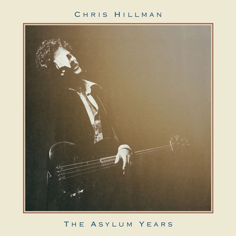 Chris Hillman - The Asylum Years