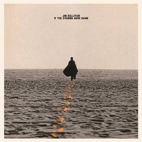 Jim Sullivan_If The Evening Were Dawn
