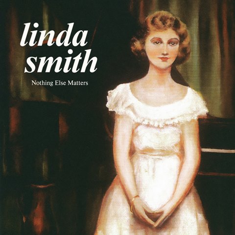 Linda Smith_Nothing Else Matters