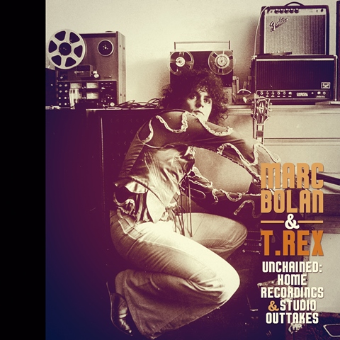 MARC BOLAN & T. REX UNCHAINED: HOME RECORDINGS & STUDIO OUTTAKES 1972 – 1977